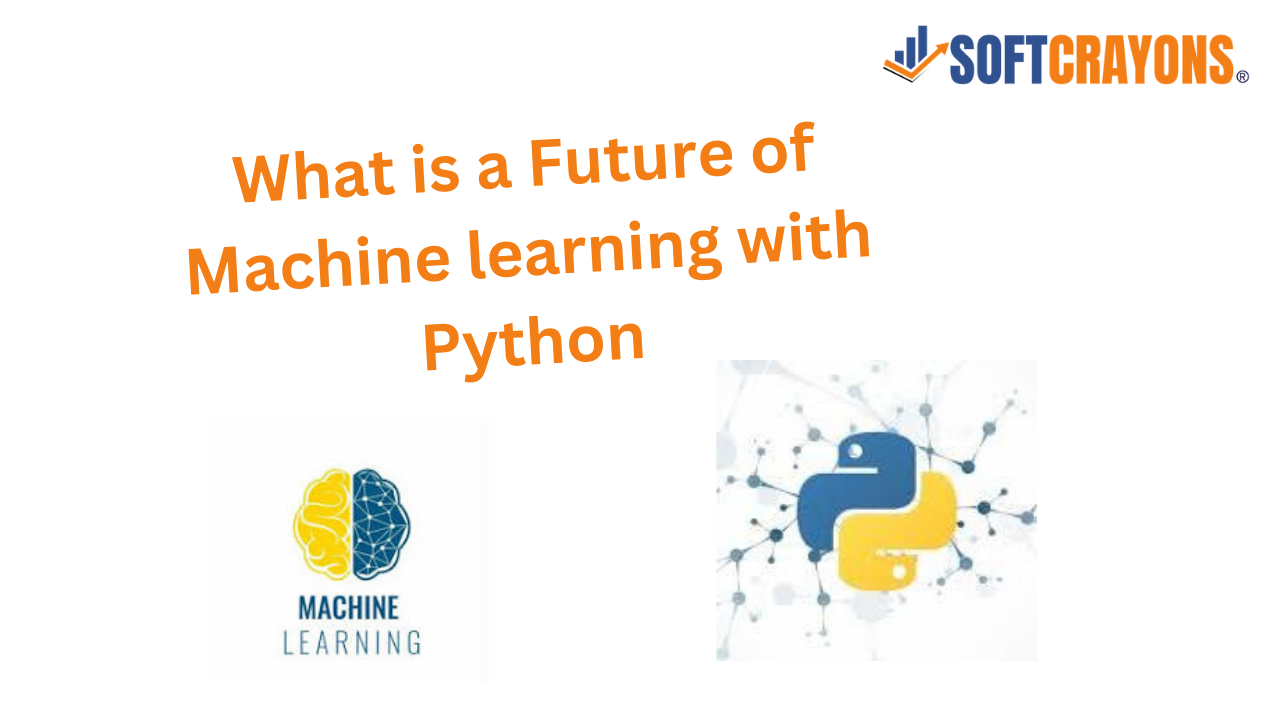 Python in Machine Learning: Future Prospects with Softcrayons