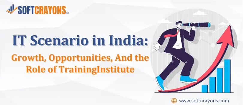 IT Scenario in India: Growth, Opportunities, and the Role of Training Institutes