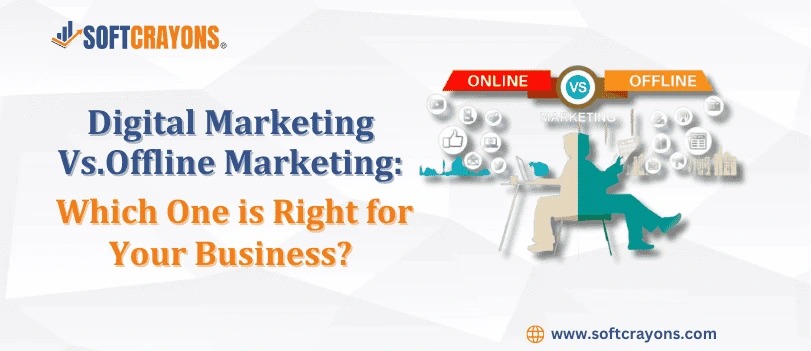 Digital Marketing Vs.Offline Marketing: Which One is Right for Your Business?