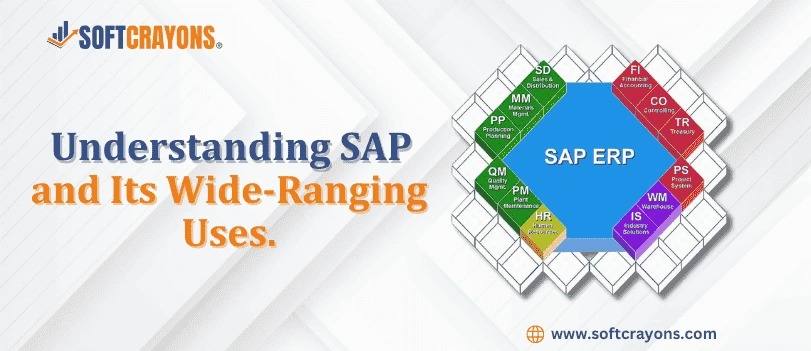 Understanding SAP and Its Wide-Ranging Uses