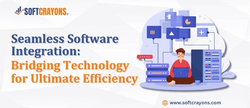 Seamless Software Integration: Bridging Technology for Ultimate Efficiency