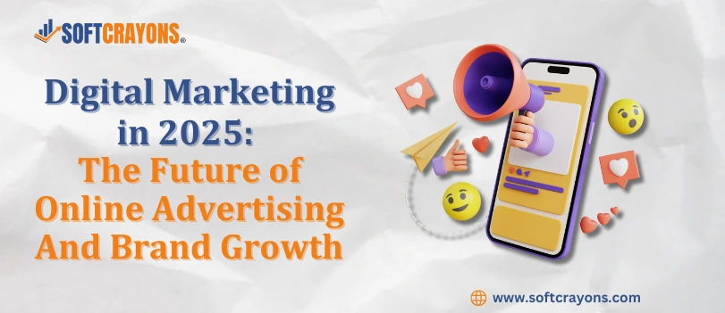 Digital Marketing in 2025: The Future of Online Advertising and Brand Growth